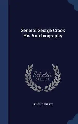 George Crook tábornok önéletrajza - General George Crook His Autobiography
