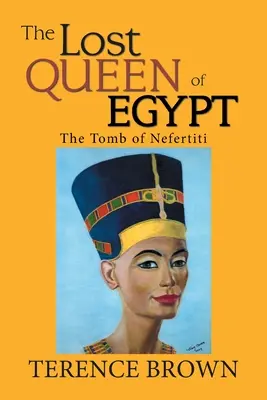 Egyiptom elveszett királynője: Nofertiti sírja - The Lost Queen of Egypt: The Tomb of Nefertiti