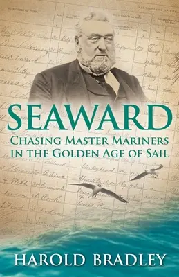 Seaward: Hajósmesterek üldözése a vitorlázás aranykorában - Seaward: Chasing Master Mariners in the Golden Age of Sail