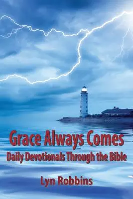 A kegyelem mindig eljön: Napi áhítatok a Biblián keresztül - Grace Always Comes: Daily Devotionals Through the Bible