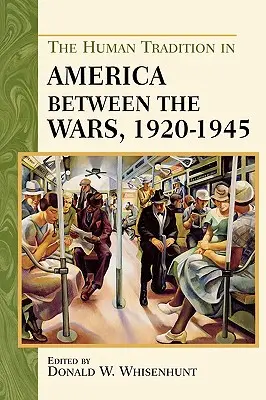 Az emberi hagyomány a két világháború közötti Amerikában, 1920-1945 - The Human Tradition in America Between the Wars, 1920-1945