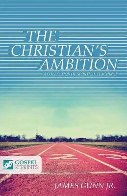 A keresztény ambíció: Lelki tanítások gyűjteménye - The Christian's Ambition: A Collection of Spiritual Teachings