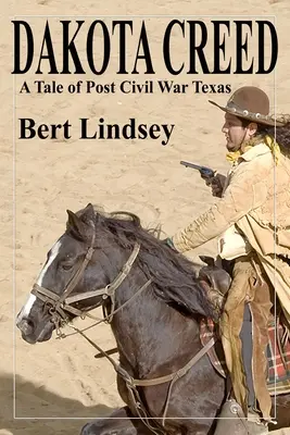 Dakota Creed: A polgárháború utáni Texas története - Dakota Creed: A Tale of Post Civil War Texas
