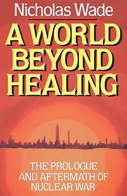 Egy világ a gyógyításon túl: Az atomháború előszava és utóélete - A World Beyond Healing: The Prologue and Aftermath of Nuclear War