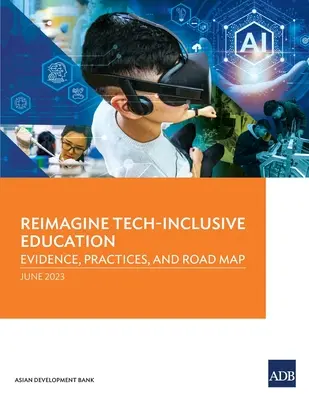 Reimagine Tech-Inclusive Education: Bizonyítékok, gyakorlatok és útiterv - Reimagine Tech-Inclusive Education: Evidence, Practices, and Road Map