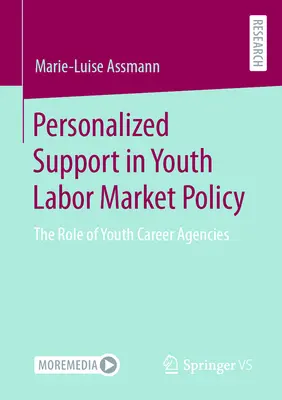 Személyre szabott támogatás az ifjúsági munkaerő-piaci politikában: Az ifjúsági karrierügynökségek szerepe - Personalized Support in Youth Labor Market Policy: The Role of Youth Career Agencies