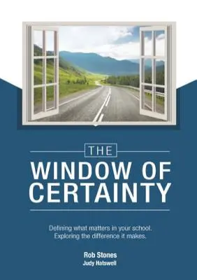 A BIZONYÍTÉK TÁRGYA: Annak meghatározása, hogy mi számít az iskolájában, a különbség feltárása - The WINDOW of CERTAINTY: Defining what matters in your school, Exploring the difference it makes