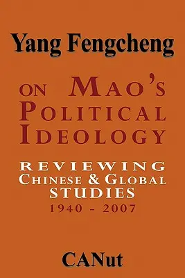 Mao politikai ideológiájáról: A kínai és globális tanulmányok áttekintése 1940-2007 - On Mao's Political Ideology: Reviewing Chinese and Global Studies 1940-2007