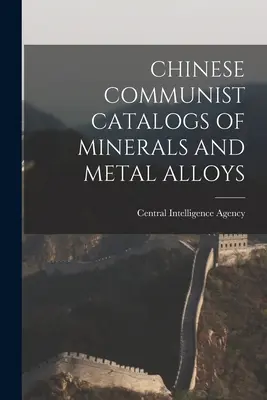 Ásványok és fémötvözetek kínai kommunista katalógusai - Chinese Communist Catalogs of Minerals and Metal Alloys