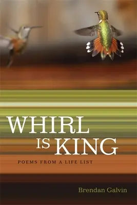 Az örvény a király: Versek egy élet listájáról - Whirl Is King: Poems from a Life List