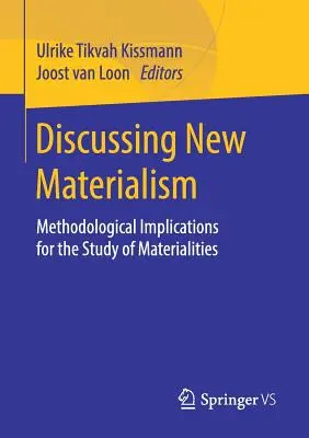 Az új materializmus megvitatása: Módszertani következmények az anyagiságok tanulmányozásához - Discussing New Materialism: Methodological Implications for the Study of Materialities