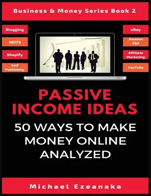 Passzív jövedelem ötletek: 50 módja annak, hogy pénzt keresni online elemezve - Passive Income Ideas: 50 Ways to Make Money Online Analyzed