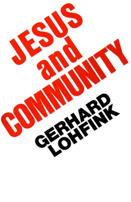 Jézus és a közösség: A keresztény hit társadalmi dimenziói - Jesus and Community: The Social Dimensions of Christian Faith