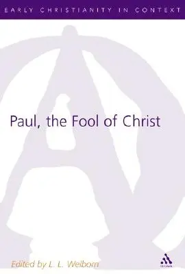 Pál, Krisztus bolondja: Az 1. Korinthus 1-4. fejezet tanulmányozása a komikus-filozófiai hagyományban - Paul, the Fool of Christ: A Study of 1 Corinthians 1-4 in the Comic-Philosophic Tradition