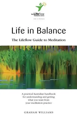 Az élet egyensúlyban: A meditáció életáramlási útmutatója - Life in Balance: The Lifeflow Guide to Meditation