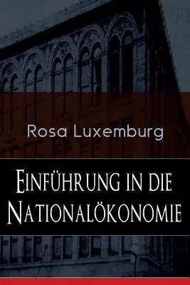 Bevezetés a nemzetgazdaságba: Mi a nemzetgazdaság? + Gazdaságtörténet + Az árutermelés + A bérmunka + A kapitalizmus tendenciái - Einfhrung in die Nationalkonomie: Was ist Nationalkonomie? + Wirtschaftsgeschichtliches + Die Warenproduktion + Lohnarbeit + Die Tendenzen der kapi