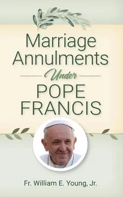 A házasság érvénytelenítése Ferenc pápa alatt - Marriage Annulments Under Pope Francis