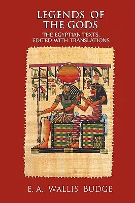 Az istenek legendái: Az egyiptomi szövegek, fordításokkal szerkesztve - Legends of the Gods: The Egyptian Texts, Edited with Translations