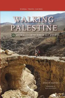 Palesztinai gyalogtúra: 25 utazás Ciszjordániában - Walking Palestine: 25 Journeys in the West Bank