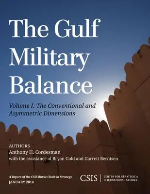 Az Öböl menti katonai egyensúly: A hagyományos és aszimmetrikus dimenziók - The Gulf Military Balance: The Conventional and Asymmetric Dimensions