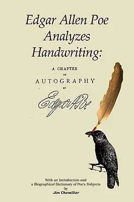 Edgar Allan Poe elemzi a kézírást: Egy fejezet az autográfiáról - Edgar Allan Poe Analyzes Handwriting: A Chapter On Autography