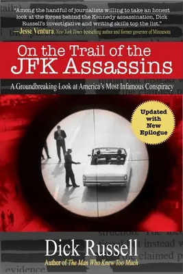 A JFK-merénylők nyomában: Amerika leghírhedtebb összeesküvésének úttörő pillantása - On the Trail of the JFK Assassins: A Groundbreaking Look at America's Most Infamous Conspiracy