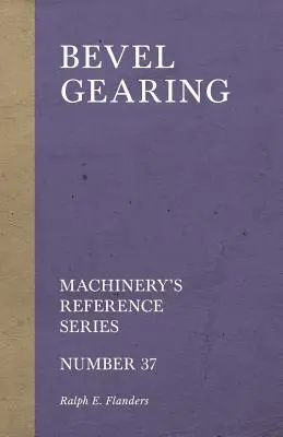 Ferde fogaskerekek - Gépészeti referenciasorozat - 37. szám - Bevel Gearing - Machinery's Reference Series - Number 37