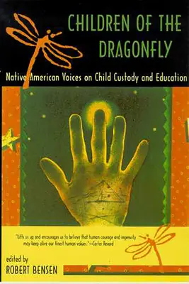 A szitakötő gyermekei: Native American Voices on Child Custody and Education - Children of the Dragonfly: Native American Voices on Child Custody and Education