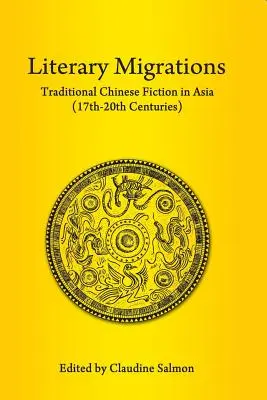 Irodalmi vándorlások: Hagyományos kínai szépirodalom Ázsiában (17-20. század) - Literary Migrations: Traditional Chinese Fiction in Asia (17th-20th Centuries)