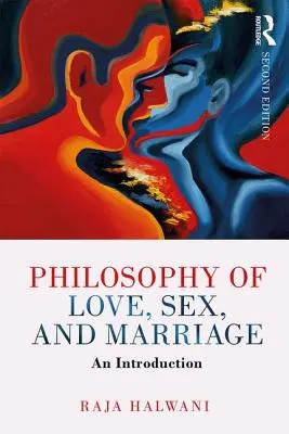 A szerelem, a szex és a házasság filozófiája: Bevezetés - Philosophy of Love, Sex, and Marriage: An Introduction
