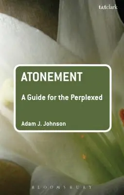 Engesztelés: A Guide for the Perplexed - Atonement: A Guide for the Perplexed