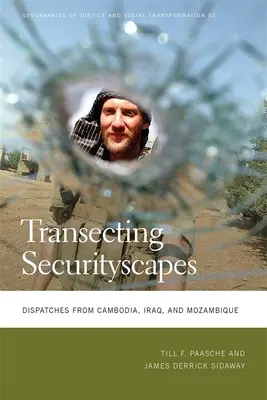 A biztonsági tájak átvágása: Kambodzsai, iraki és mozambiki tudósítások - Transecting Securityscapes: Dispatches from Cambodia, Iraq, and Mozambique