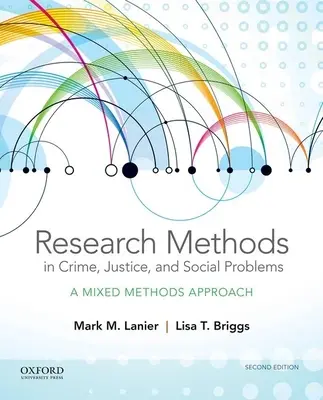 Kutatási módszerek a bűnözés, az igazságszolgáltatás és a társadalmi problémák területén: A Mixed Methods Approach - Research Methods in Crime, Justice, and Social Problems: A Mixed Methods Approach