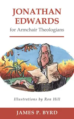 Jonathan Edwards a fotel teológusok számára - Jonathan Edwards for Armchair Theologians