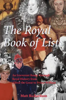 A királyi listák könyve: Egy tiszteletlen kalandozás a brit királyi történelemben - The Royal Book of Lists: An Irreverent Romp Through British Royal History