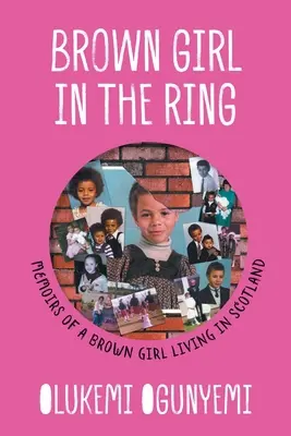 Barna lány a ringben: Egy Skóciában élő barna lány emlékiratai - Brown Girl in the Ring: Memoirs of a brown girl living in Scotland