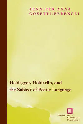 Heidegger, Hlderlin a subjekt básnického jazyka: K nové poetice Dasein - Heidegger, Hlderlin, and the Subject of Poetic Language: Toward a New Poetics of Dasein