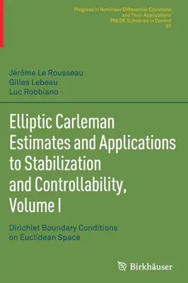 Elliptikus Carleman-becslések és alkalmazások a stabilizációra és az irányíthatóságra, I. kötet: Dirichlet-határfeltételek az euklideszi térben - Elliptic Carleman Estimates and Applications to Stabilization and Controllability, Volume I: Dirichlet Boundary Conditions on Euclidean Space