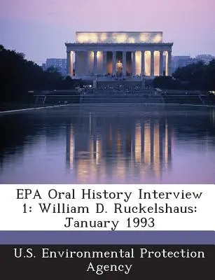 EPA Oral History Interview 1: William D. Ruckelshaus: Relsuckhaus: 1993. január - EPA Oral History Interview 1: William D. Ruckelshaus: January 1993