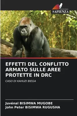 Effetti del Conflitto Armato Sulle Aree Protette in Drc (A fegyveres konfliktus hatása a drc-i Aree Protette-re) - Effetti del Conflitto Armato Sulle Aree Protette in Drc