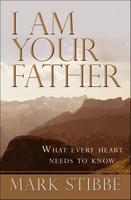 Én vagyok az apád: Amit minden szívnek tudnia kell - I Am Your Father: What Every Heart Needs to Know