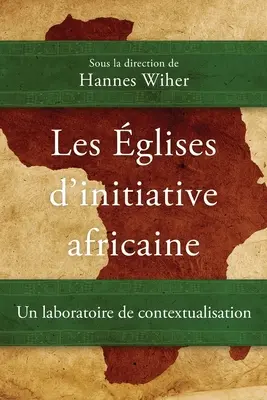 Les glises d'initiative africaine: Un laboratoire de contextualisation