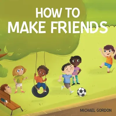 Hogyan barátkozzak - How To Make Friends