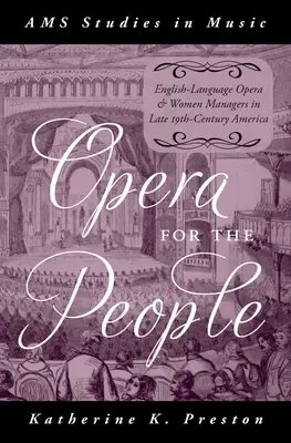 Opera a népnek: Angol nyelvű opera és női menedzserek a 19. század végi Amerikában - Opera for the People: English-Language Opera and Women Managers in Late 19th-Century America