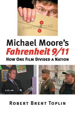 Michael Moore Fahrenheit 9/11 című filmje: Hogyan osztott meg egy film egy nemzetet - Michael Moore's Fahrenheit 9/11: How One Film Divided a Nation