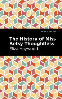 Miss Betsy Thoughtless története - The History of Miss Betsy Thoughtless