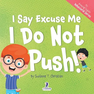 Elnézést kérek. I Do Not Push!: Nem tolakodom: Megerősítés témájú kisgyerekkönyv a nem tolakodásról (2-4 éves korig) - I Say Excuse Me. I Do Not Push!: An Affirmation-Themed Toddler Book About Not Pushing (Ages 2-4)