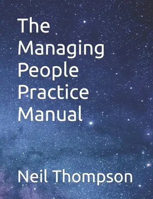 Az emberekkel való bánásmód gyakorlati kézikönyve - The Managing People Practice Manual