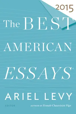 A legjobb amerikai esszék 2015 - The Best American Essays 2015