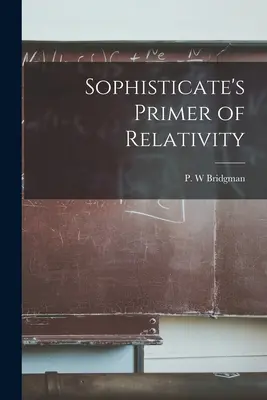 A szofisztikáltak alapjai a relativitáselméletről - Sophisticate's Primer of Relativity